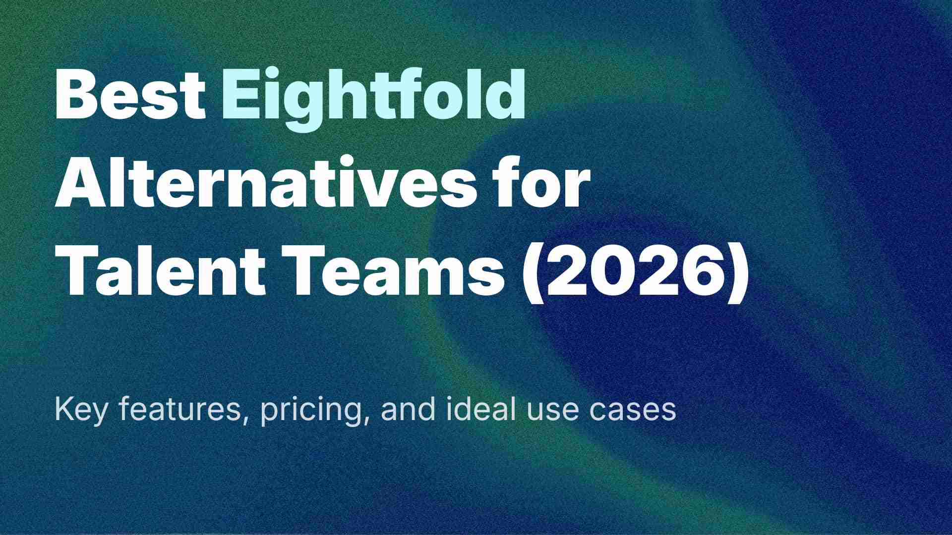 Best Eightfold Alternatives for Talent Teams (2026)