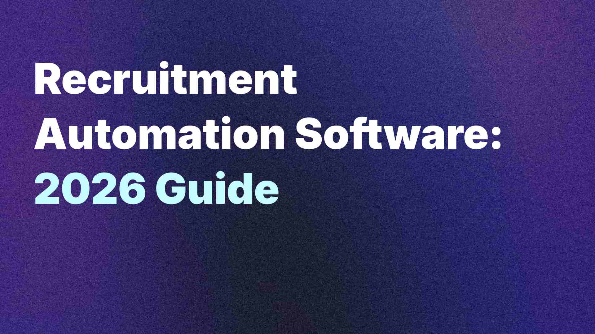 Recruitment Automation Software: 2026 Guide