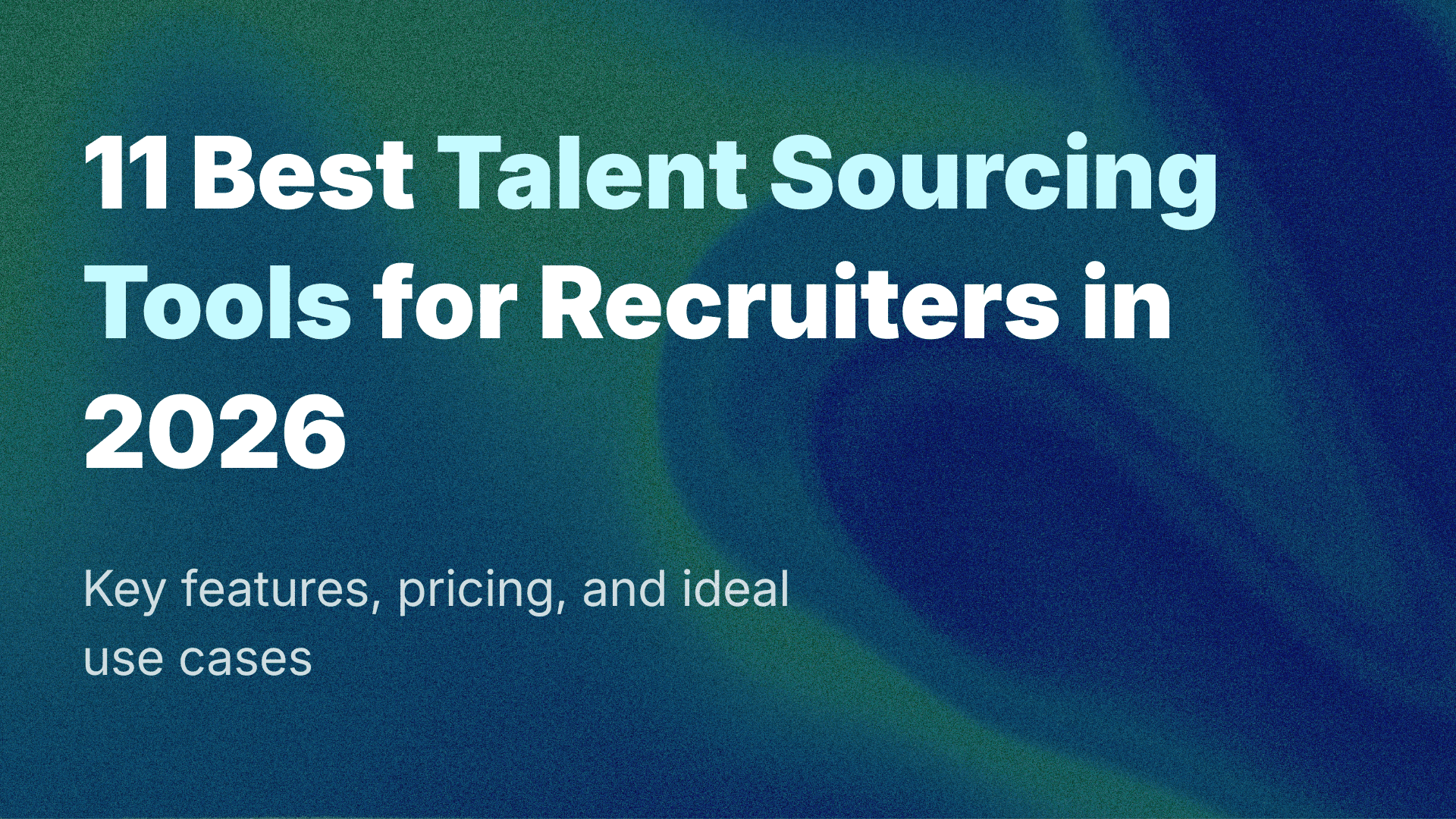 11 Best Talent Sourcing Tools for Recruiters in 2026