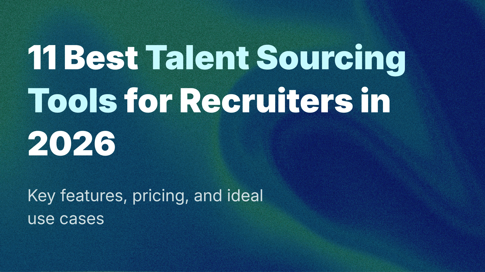 11 Best Talent Sourcing Tools for Recruiters in 2026