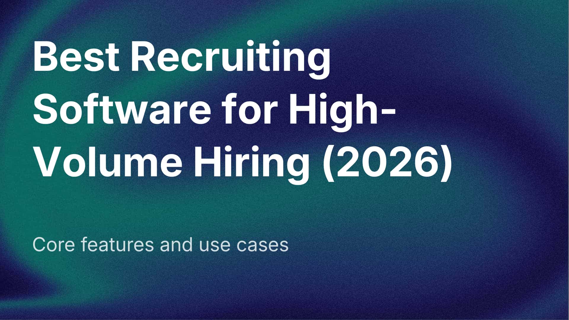 Best Recruiting Software for High-Volume Hiring (2026 Buyer’s Guide)